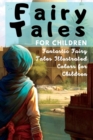 Image for Fairy Tales for Children : Fantastic Fairy Tales Illustrated Colors for Children