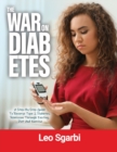 Image for The War on Diabetes : A Step-By-Step Guide to Reverse Type 2 Diabetes. Remission Through Fasting, Diet and Exercise