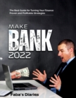 Image for Make Bank 2022 : The Best Guide for Turning Your Finance Using Proven and Profitable Strategies