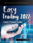 Image for Easy Trading 2022 : How to Master The Trading Zones