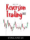 Image for Mean Reversion Trading 2022 : The Best Trading System that uses technical analysis to identify trading opportunities and Options Spreads