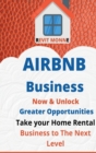 Image for AIRBNB Business Now &amp; Unlock Greater Opportunities : Take your home rental business to the next level.