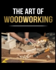 Image for Woodworking Simplified : The Complete Guide for Beginners to Start your Projects at Home