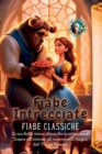 Image for Fiabe Intrecciate : Le piu belle storie classiche si intrecciano! Scopri all&#39;interno gli esperimenti magici del Mago Rosino!