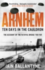 Image for Arnhem: Ten Days in the Cauldron
