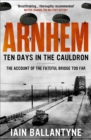 Image for Arnhem: ten days in the cauldron