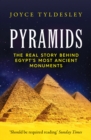 Image for Pyramids  : the real story behind Egypt&#39;s most ancient monuments