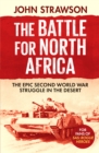 Image for The battle for North Africa  : the epic Second World War struggle in the desert