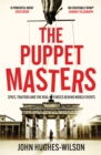 Image for The puppet masters  : spies, traitors and the real forces behind world events