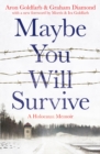 Image for Maybe you will survive  : a Holocaust memoir