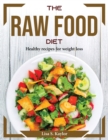 Image for THE RAW FOOD DIET: HEALTHY RECIPES FOR W