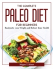 Image for THE COMPLETE PALEO DIET FOR BEGINNERS: R