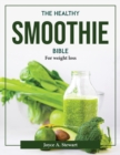 Image for THE HEALTHY SMOOTHIE BIBLE:  FOR WEIGHT