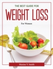 Image for THE BEST GUIDE FOR WEIGHT LOSS:  FOR WOM
