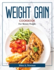 Image for WEIGHT GAIN COOKBOOK: FOR SKINNY PEOPLE