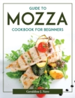 Image for GUIDE TO MOZZA COOKBOOK FOR BEGINNERS