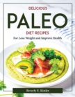 Image for DELICIOUS PALEO DIET RECIPES:  FOR LOSE