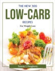 Image for THE NEW 300 LOW-CARB RECIPES:  FOR WEIGH