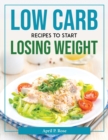 Image for LOW CARB RECIPES TO START LOSING WEIGHT