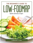 Image for THE BEGINNER&#39;S GUIDE TO LOW-FODMAP: QUIC
