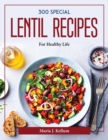 Image for 300 SPECIAL LENTIL RECIPES: FOR HEALTHY