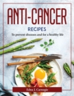 Image for ANTI-CANCER RECIPES :  TO PREVENT DISEAS
