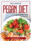 Image for THE COMPLETE PEGAN DIET COOKBOOK: FOR BE