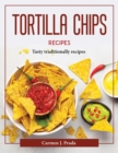 Image for TORTILLA CHIPS RECIPES: TASTY TRADITIONA
