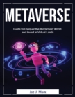 Image for Metaverse : Guide to Conquer the Blockchain World and Invest in Virtual Lands