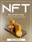 Image for Nft for Beginners 2022 : Investing Guide on How to Buy