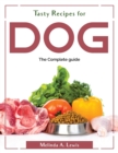 Image for Tasty Recipes for dog : The Complete guide