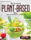 Image for The Essential Plant-Based Diet : Vegetarian Recipes for a Longer Life