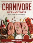 Image for Carnivore Diet Made Simple : Begin Your 30-Day Diet Challenge