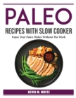 Image for Paleo Recipes With Slow Cooker : Enjoy Your Paleo Dishes Without The Work