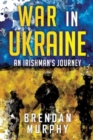 Image for War in Ukraine: An Irishman&#39;s Journey
