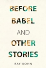 Image for Before Babel and other stories