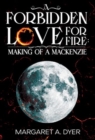 Image for A Forbidden Love For Fire: Making of a Mackenzie