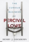 Image for The Curious Business of Percival Lowe