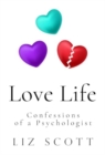 Image for Love Life: Confessions of a Psychologist