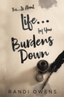 Image for This... Is About Life... Lay Your Burdens Down