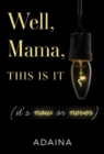 Image for Well, Mama, This is It (it&#39;s now or never)
