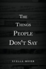 Image for The Things People Don&#39;t Say