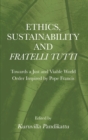 Image for Ethics, Sustainability and  Fratelli Tutti : Towards a Just and Viable World Order Inspired by Pope Francis