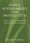 Image for Ethics, Sustainability and Fratelli Tutti: Towards a Just and Viable World Order Inspired by Pope Francis