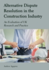 Image for Alternative Dispute Resolution in the Construction Industry: An Evaluation of Uk Research and Practice
