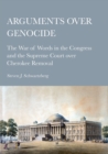 Image for Arguments Over Genocide: The War of Words in the Congress and the Supreme Court Over Cherokee Removal