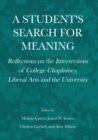 Image for A Student&#39;s Search for Meaning: Reflections on the Intersections of College Chaplaincy, Liberal Arts and the University