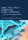 Image for Media Regulation During the COVID-19 Pandemic: A Study from Central and Eastern Europe