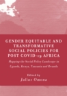 Image for Gender Equitable and Transformative Social Policies for Post COVID-19 Africa: Mapping the Social Policy Landscape in Uganda, Kenya, Tanzania and Rwanda