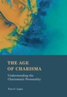 Image for The age of charisma: understanding the charismatic personality